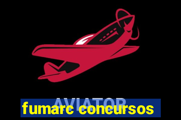 fumarc concursos